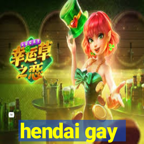 hendai gay